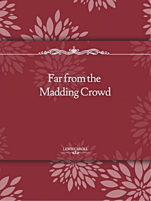 Far from the Madding Crowd